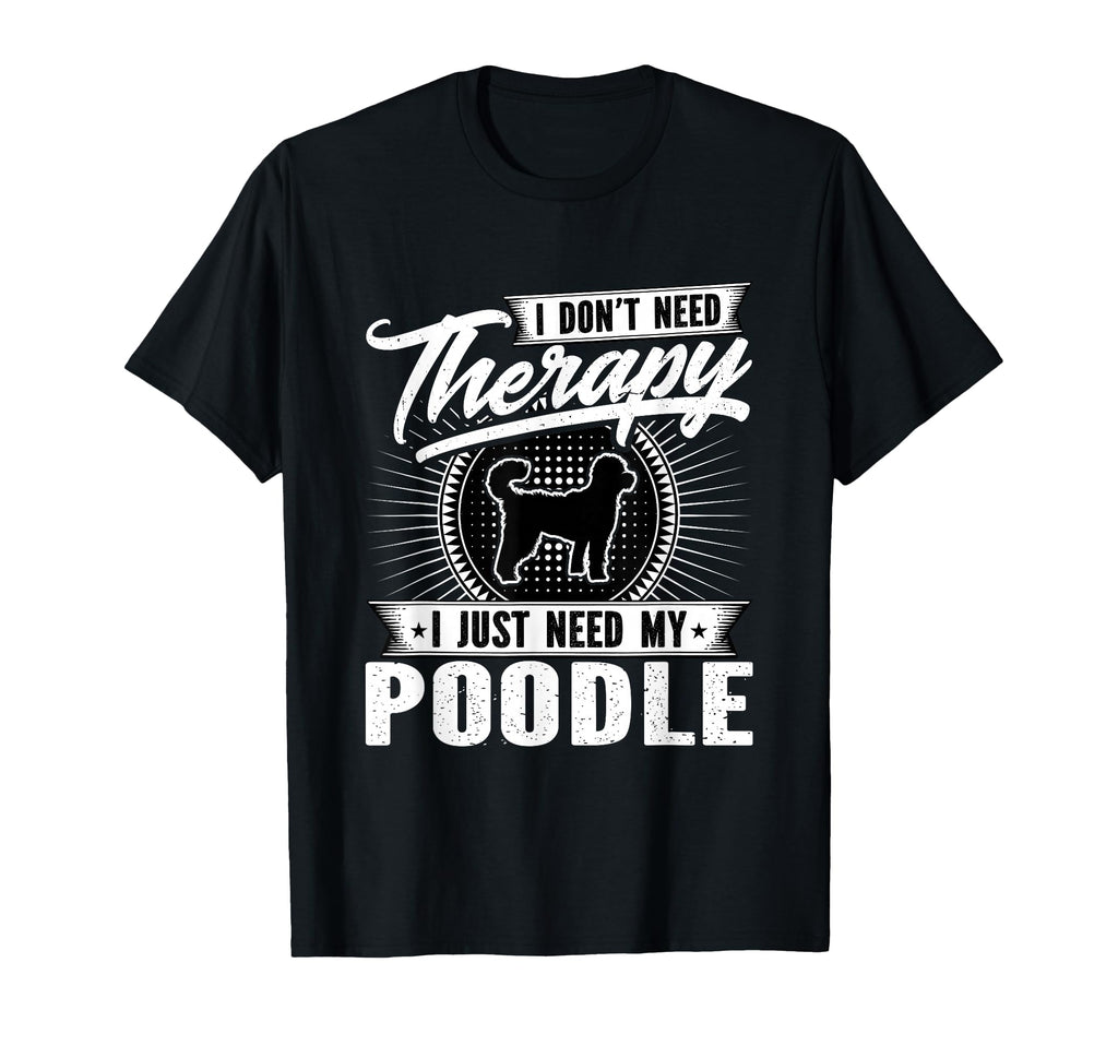 I Dont Need Therapy I Just Need My T-Shirt - Graphic Print Men Women - T-Shirt, Sweatshirt, Hoodie