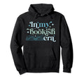 My Bookish Era Book Lover Hoodie - Custom Art Print Unisex - T-Shirt, Sweatshirt, Hoodie