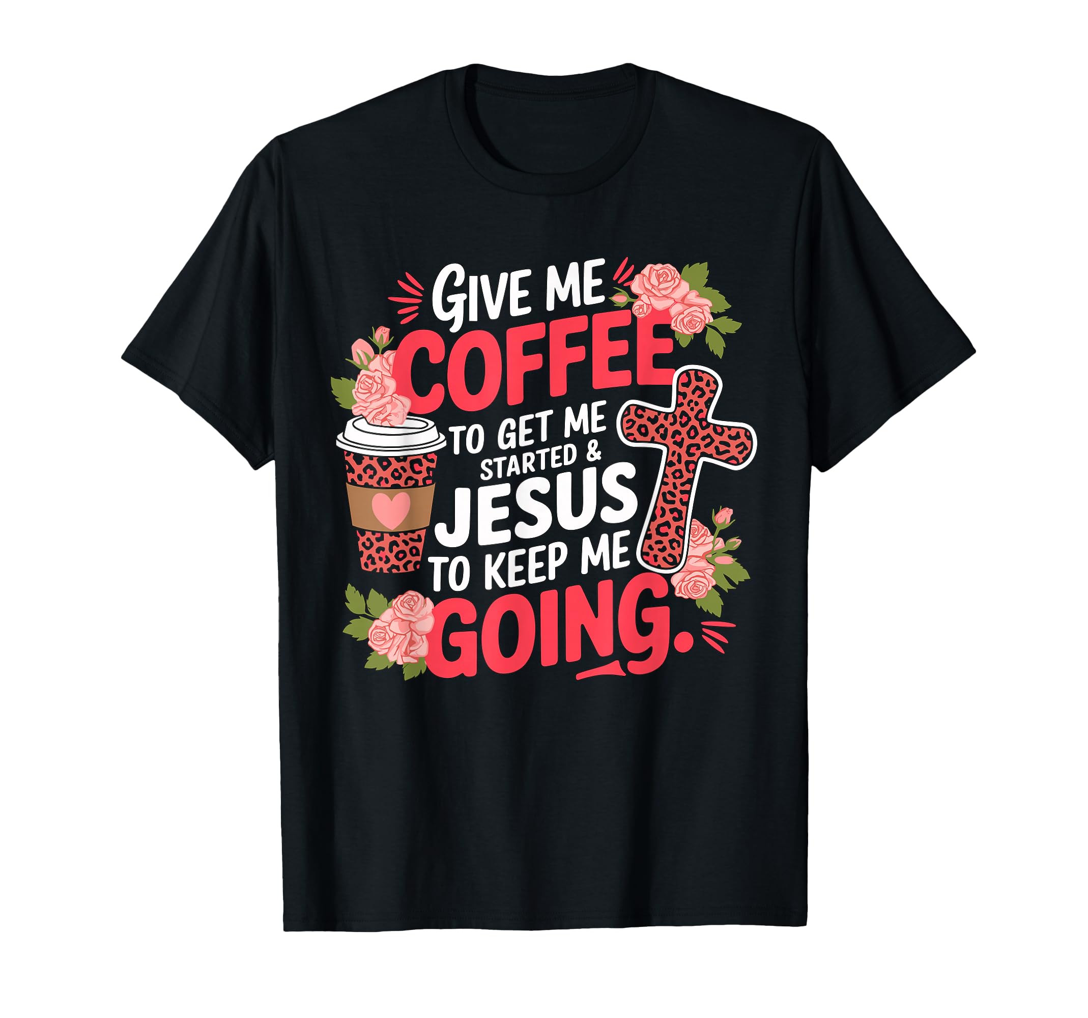 Give Me Coffee To Get Me Started And T-Shirt - Novelty Apparel Men Women - T-Shirt, Sweatshirt, Hoodie