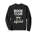 Book Club Squad Funny Reading Sweatshirt - Casual Everyday Wear for Adults - T-Shirt, Sweatshirt, Hoodie