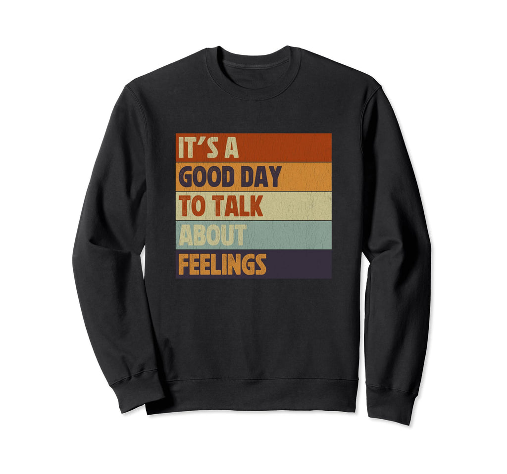 Its Good Day To Talk About Feelings Sweatshirt - Minimalist Print Unisex - T-Shirt, Sweatshirt, Hoodie