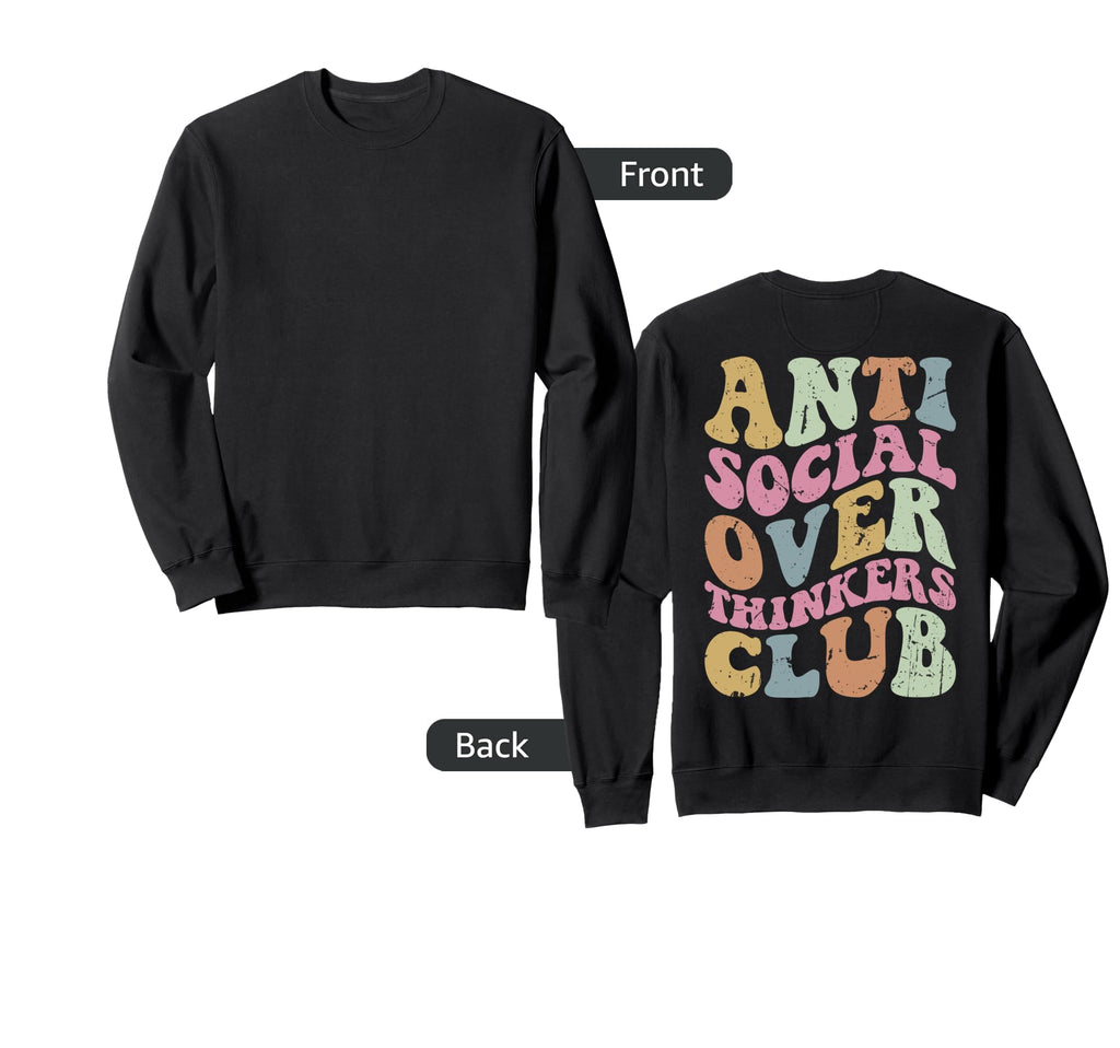 Anti Social Overthinkers Club Sweatshirt - Casual Everyday Wear Unisex - T-Shirt, Sweatshirt, Hoodie