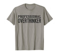 Professional Overthinker Funny T-Shirt - Casual Everyday Wear Unisex - T-Shirt, Sweatshirt, Hoodie