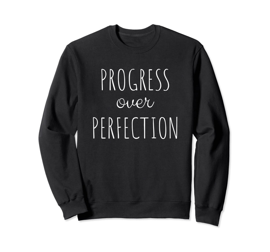 Motivational Progress Over Sweatshirt - Streetwear Style for Adults - T-Shirt, Sweatshirt, Hoodie
