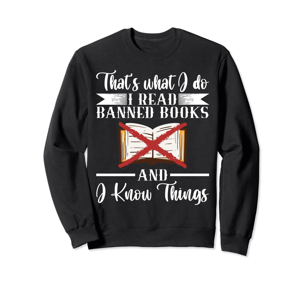 Thats What I Do I Read Banned Books Sweatshirt - Aesthetic Graphic Unisex - T-Shirt, Sweatshirt, Hoodie