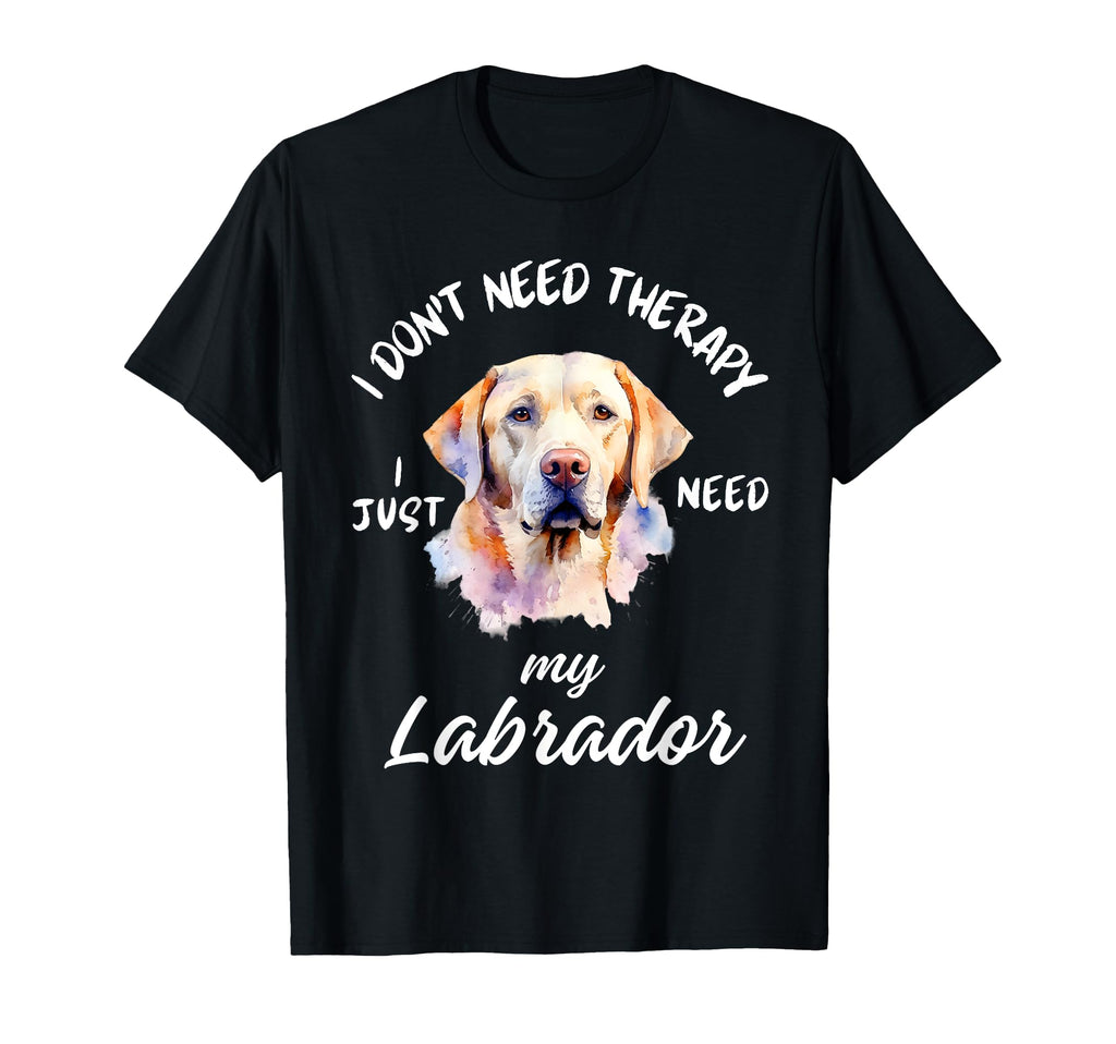 Labrador Lover No Therapy Needed T-Shirt - Casual Everyday Wear for Adults - T-Shirt, Sweatshirt, Hoodie