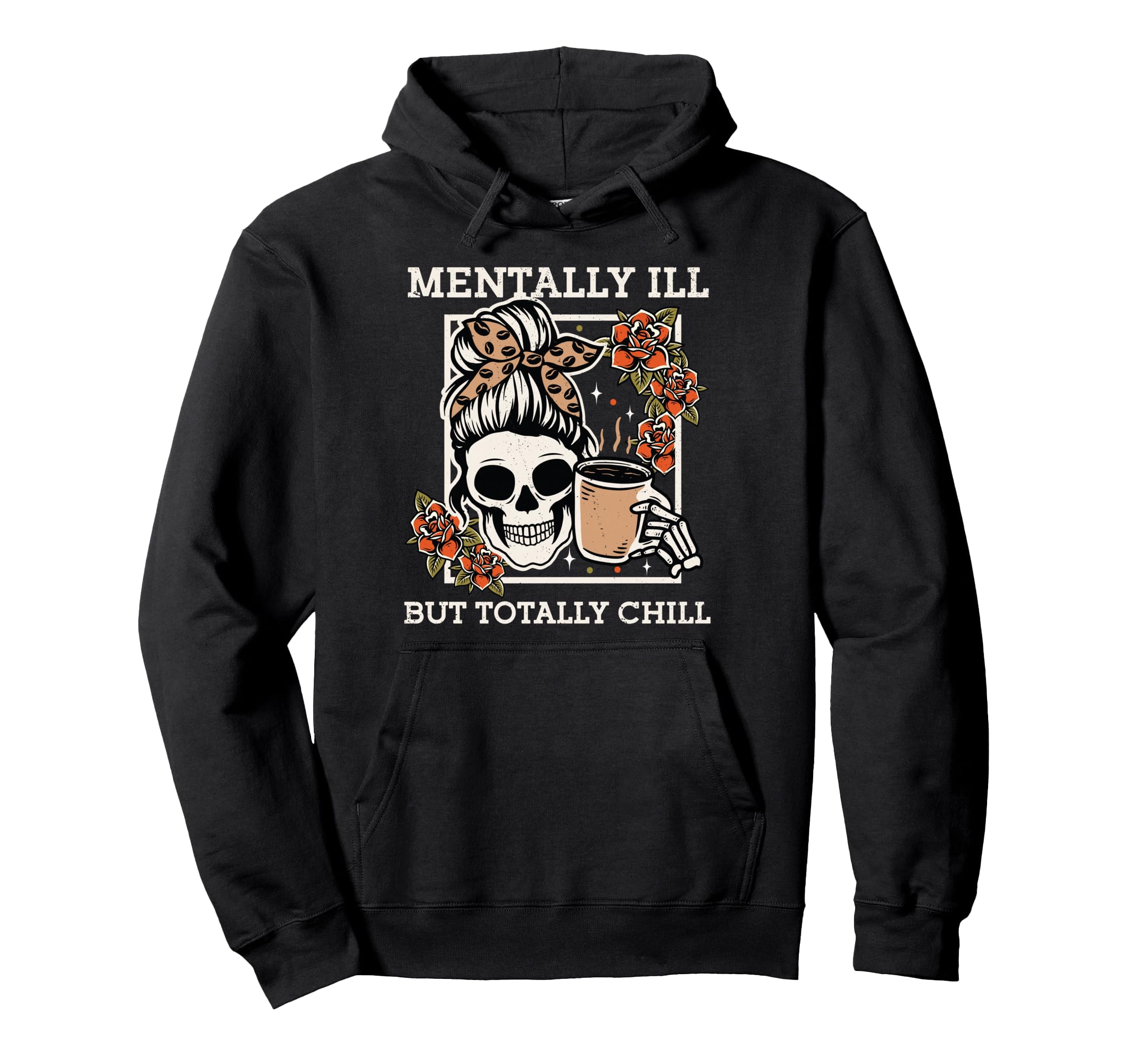 Skeleton Mentally Ill But Totally Hoodie - Minimalist Print Men Women - T-Shirt, Sweatshirt, Hoodie