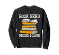 Funny Book Nerd Proud And Loud Sweatshirt - Graphic Print for Adults - T-Shirt, Sweatshirt, Hoodie