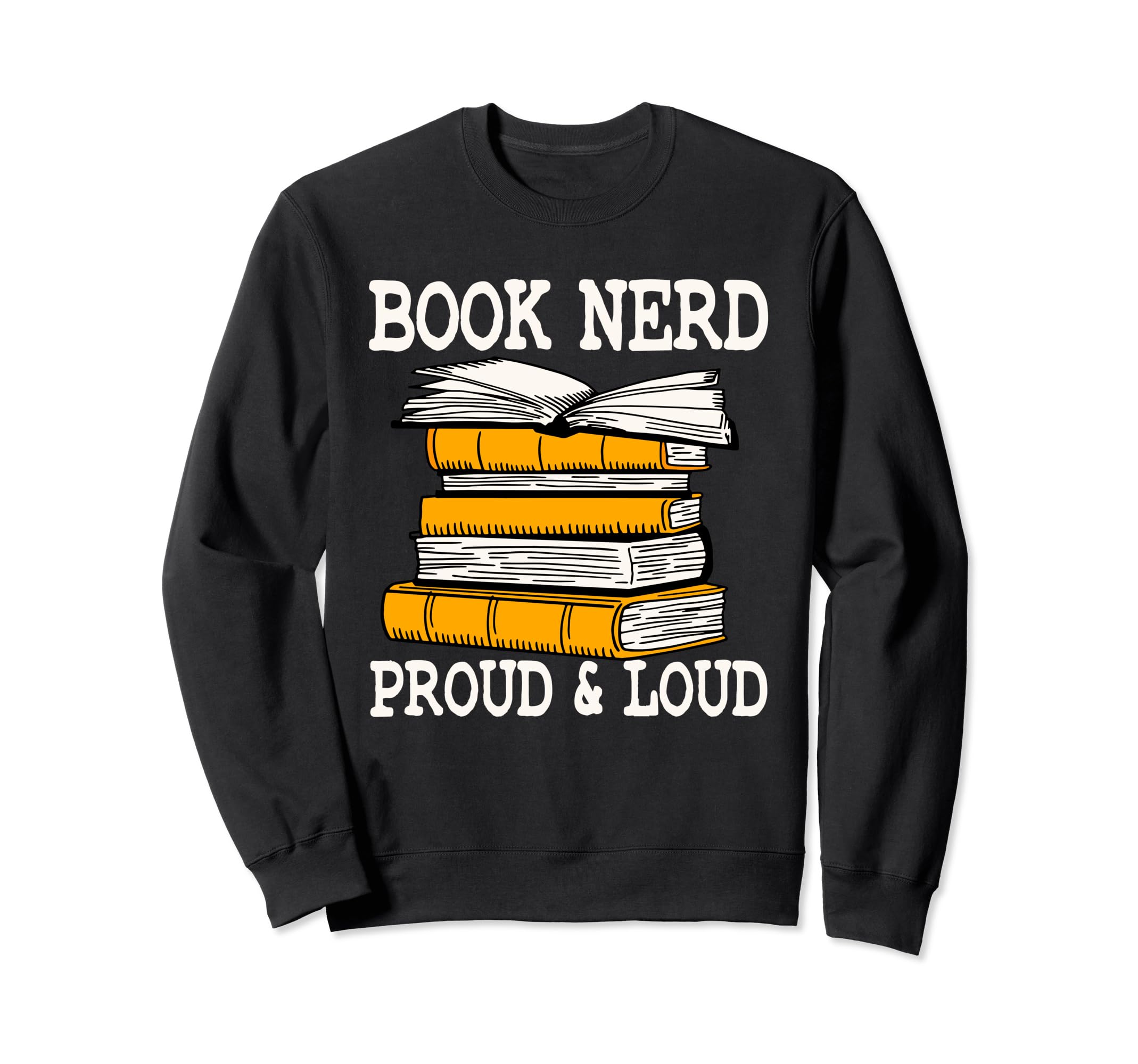 Funny Book Nerd Proud And Loud Sweatshirt - Graphic Print for Adults - T-Shirt, Sweatshirt, Hoodie