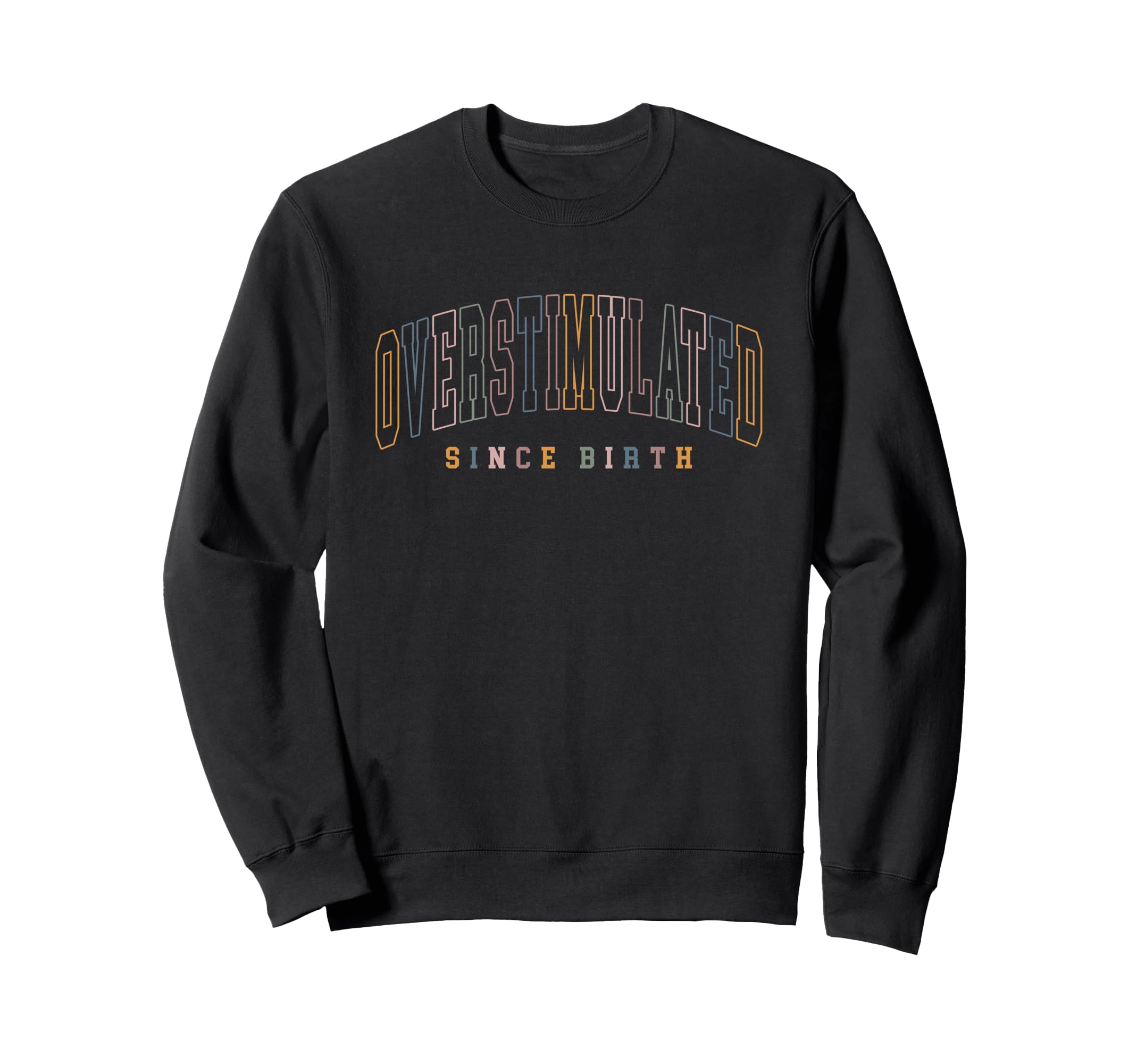 Overstimulated Since Birth Mental Sweatshirt - Aesthetic Graphic Unisex - T-Shirt, Sweatshirt, Hoodie