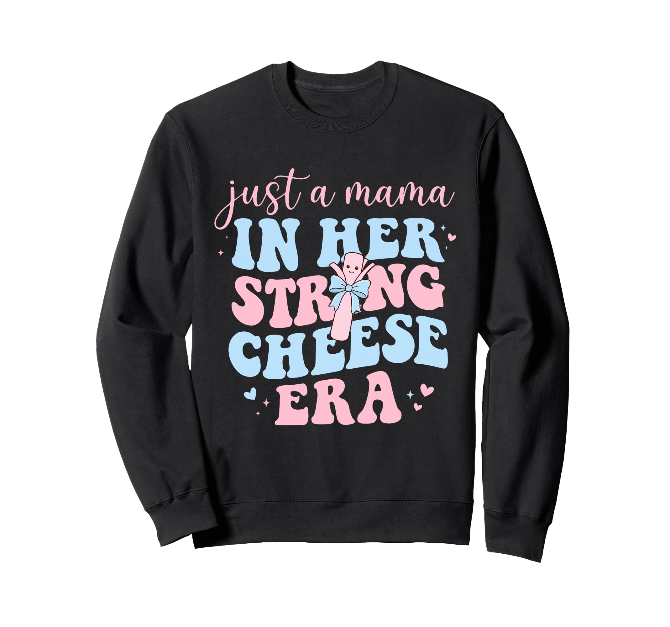 Just Mama Her String Cheese Sweatshirt - Casual Everyday Wear Men Women - T-Shirt, Sweatshirt, Hoodie