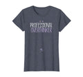 Funny Professional Overthinker T-Shirt - Fun Novelty Design Men Women - T-Shirt, Sweatshirt, Hoodie
