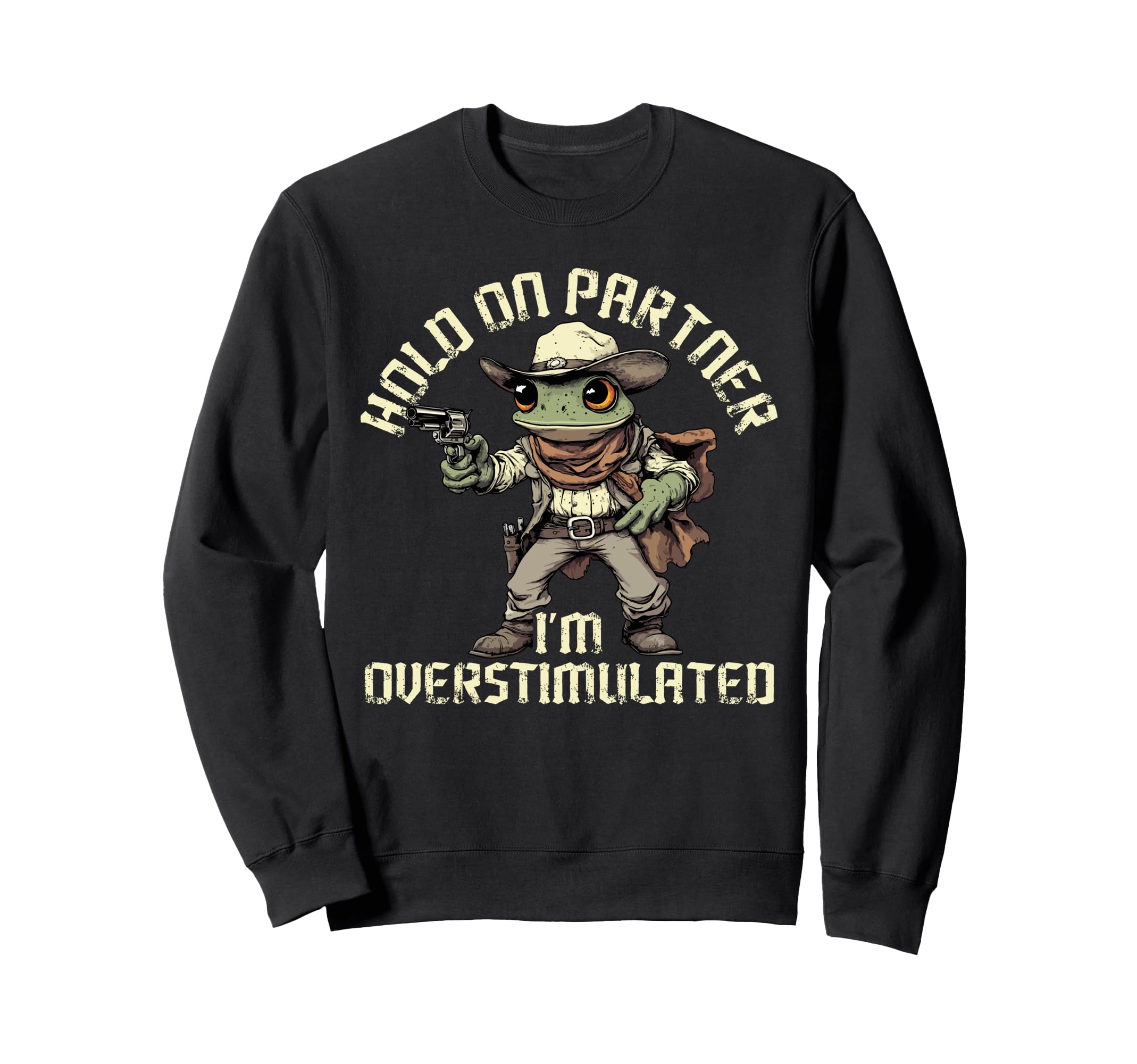 Hold Partner Im Overstimulated Funny Sweatshirt - Novelty Apparel Unisex - T-Shirt, Sweatshirt, Hoodie