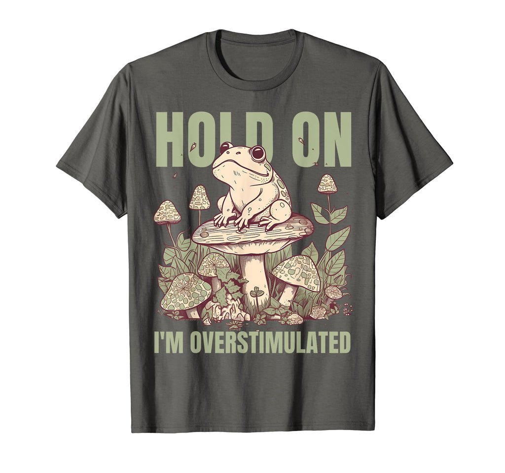 Hold Im Overstimulated Frog Adhd And T-Shirt - Aesthetic Graphic Unisex - T-Shirt, Sweatshirt, Hoodie