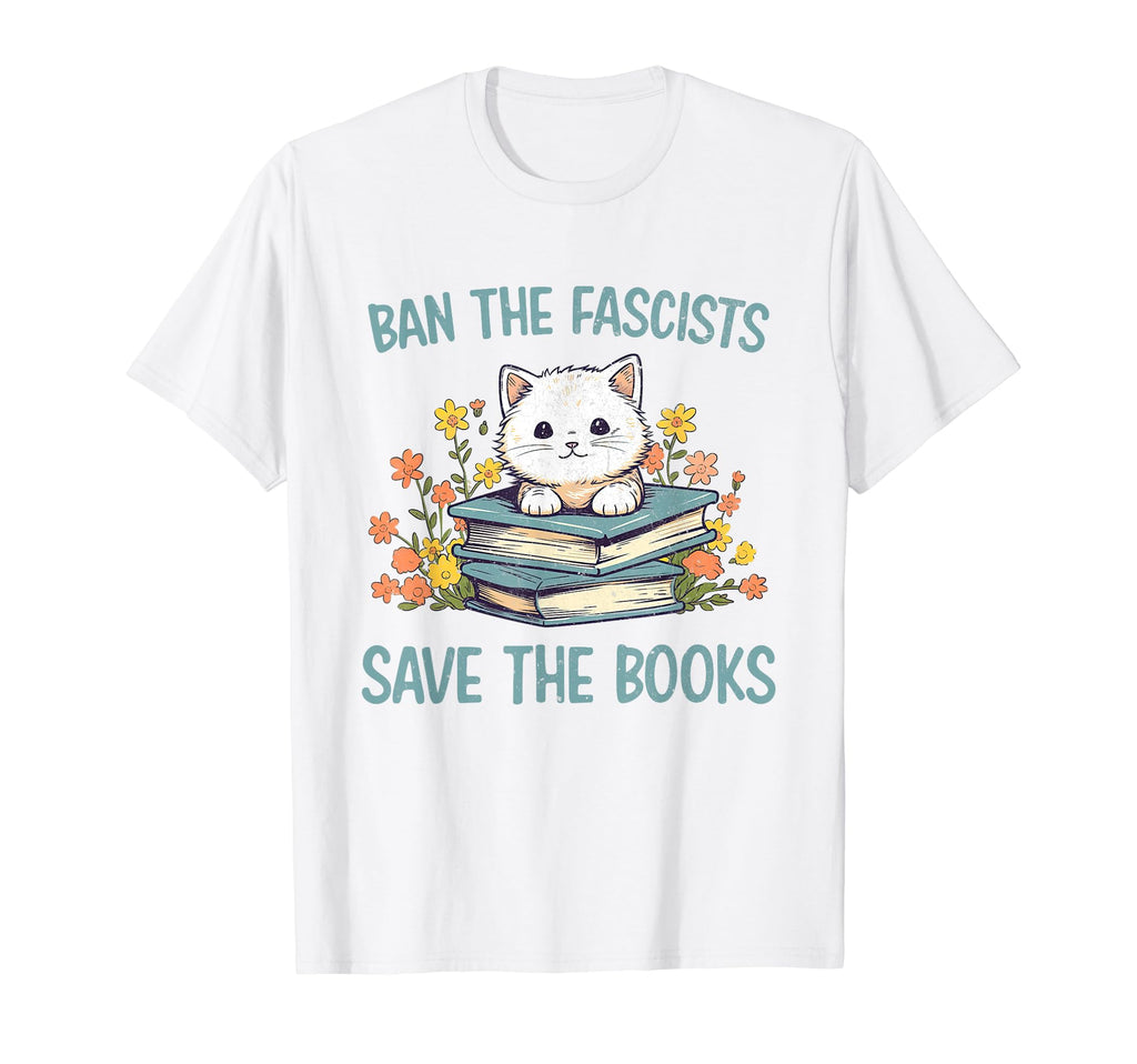 Funny Cat Ban Fascists Save Books T-Shirt - Unique Graphic for Adults - T-Shirt, Sweatshirt, Hoodie
