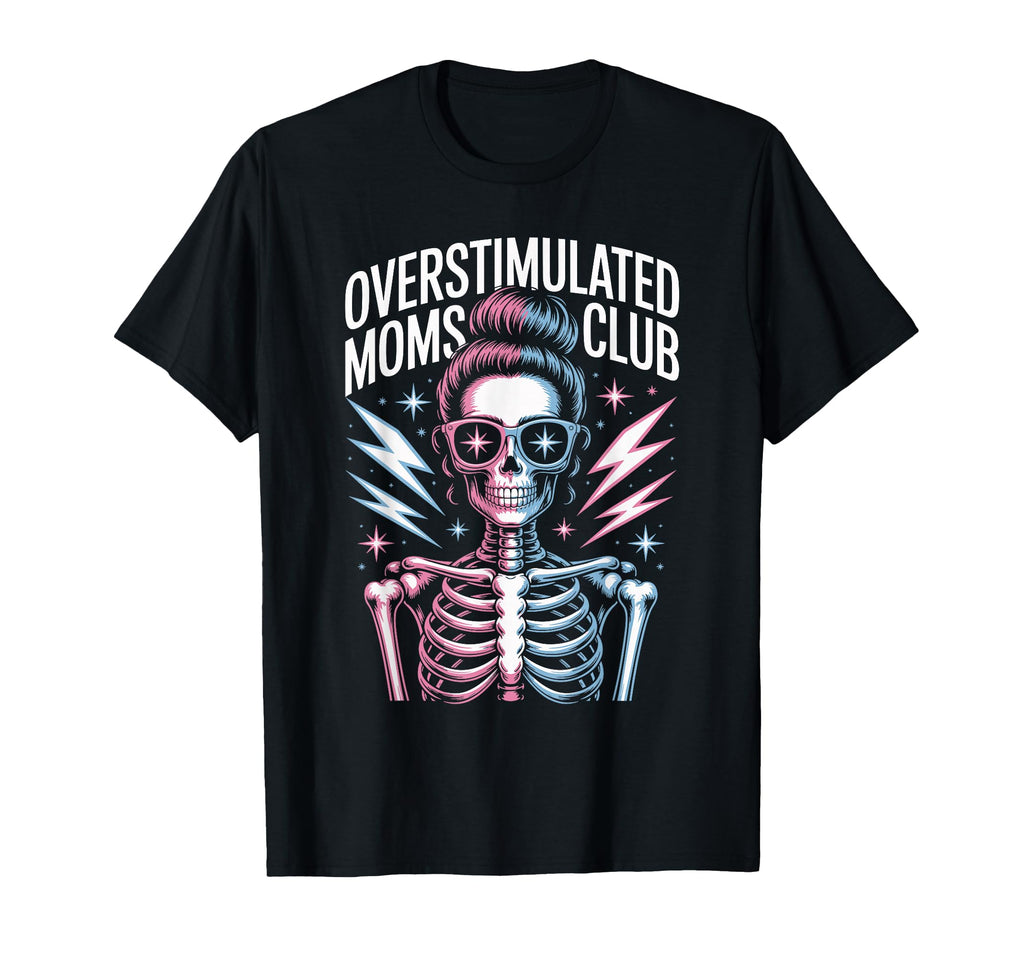Overstimulated Moms Club Mothers Day T-Shirt - Minimalist Print Men Women - T-Shirt, Sweatshirt, Hoodie