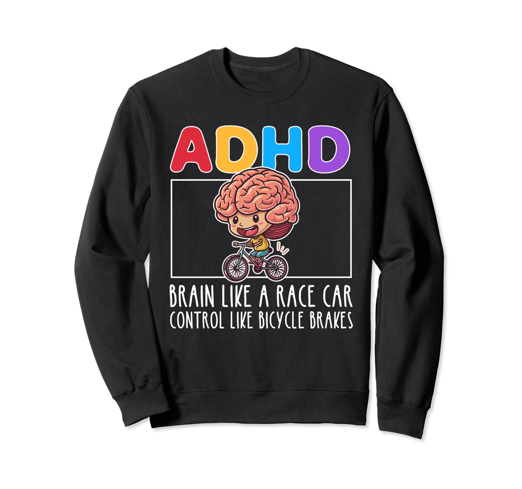 Adhd Brain Like Race Car Control Sweatshirt - Novelty Apparel for Adults - T-Shirt, Sweatshirt, Hoodie