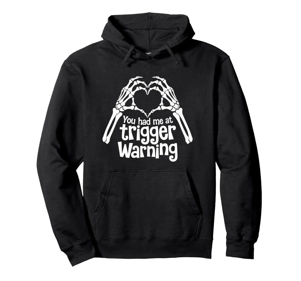You Had Me Trigger Warning Skeleton Hoodie - Aesthetic Graphic for Adults - T-Shirt, Sweatshirt, Hoodie