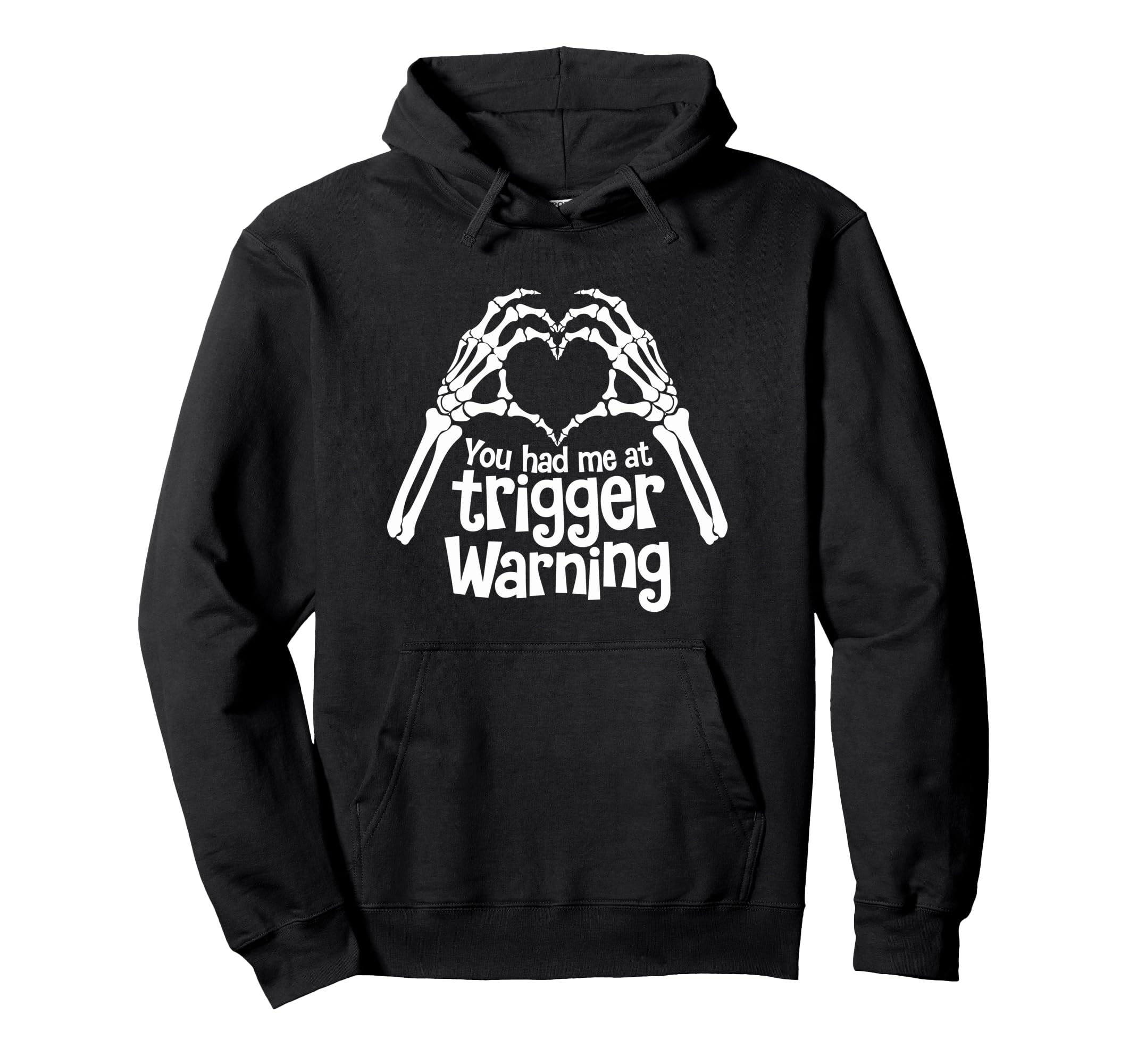 You Had Me Trigger Warning Skeleton Hoodie - Aesthetic Graphic for Adults - T-Shirt, Sweatshirt, Hoodie