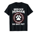 Funny Service Human Do Not Pet T-Shirt - Casual Everyday Wear Men Women - T-Shirt, Sweatshirt, Hoodie