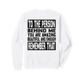 To Person Behind Me You Are Amazing Sweatshirt - Unique Graphic Unisex - T-Shirt, Sweatshirt, Hoodie