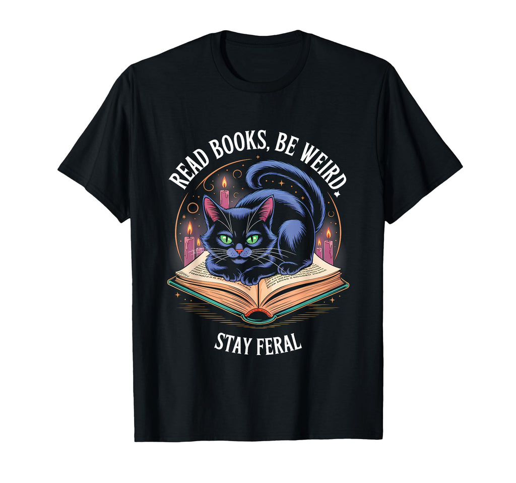 Read Books Be Weird Stay Feral Funny Cat T-Shirt - Custom Art Print Unisex - T-Shirt, Sweatshirt, Hoodie
