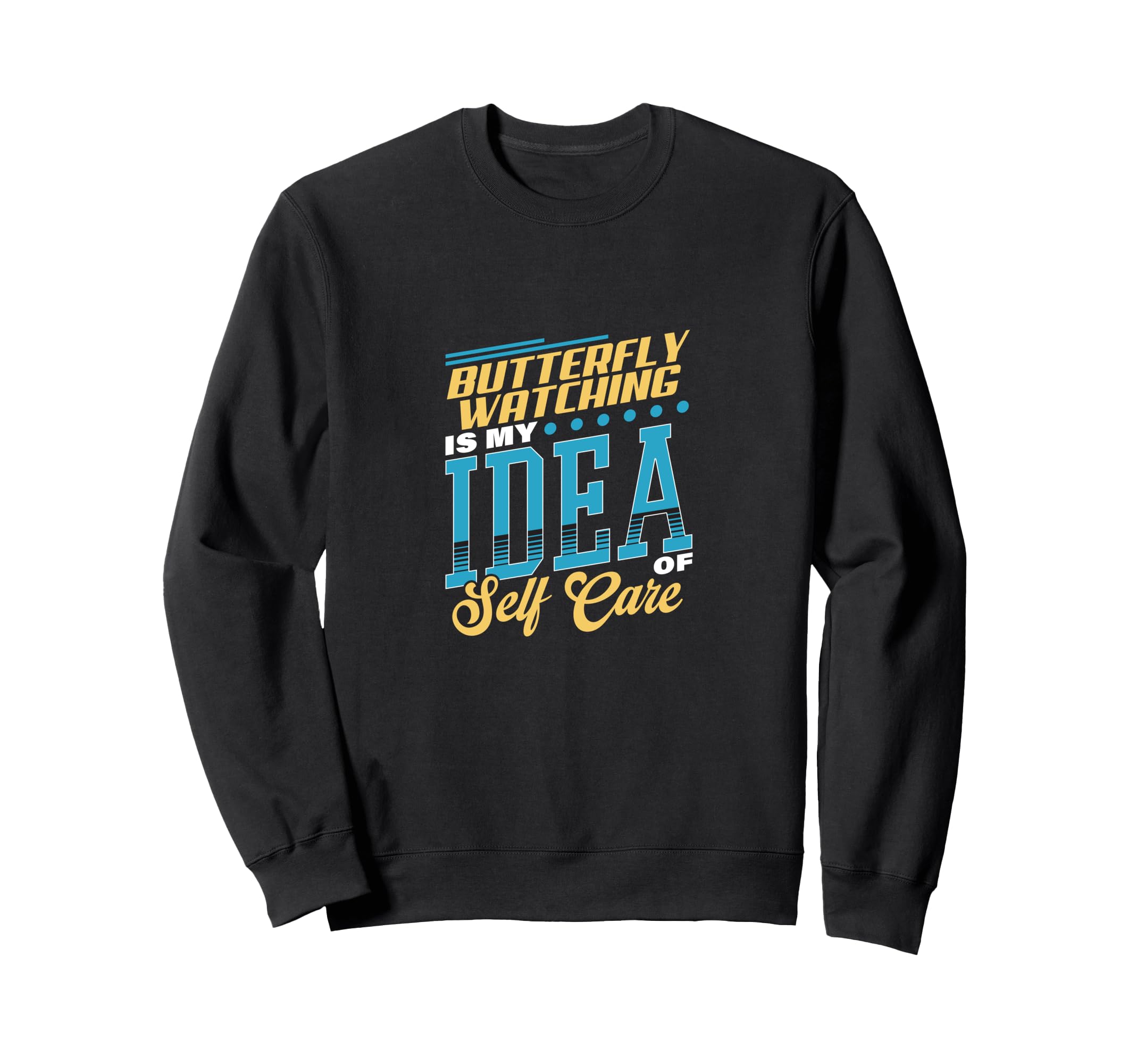 Butterfly Watching Is My Self Care Sweatshirt - Trendy Graphic Men Women - T-Shirt, Sweatshirt, Hoodie