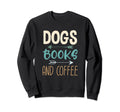 Dogs Books And Coffee Lover Sweatshirt - Custom Art Print for Adults - T-Shirt, Sweatshirt, Hoodie