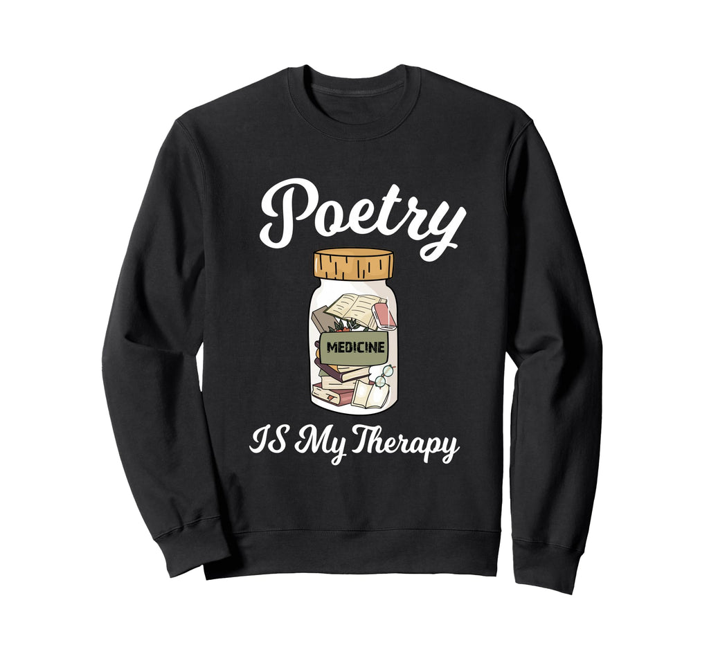 Poetry Is My Therapy Writer Poet Sweatshirt - Novelty Apparel for Adults - T-Shirt, Sweatshirt, Hoodie