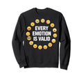 Every Emotion Is Valid Mental Health Sweatshirt - Aesthetic Graphic Unisex - T-Shirt, Sweatshirt, Hoodie