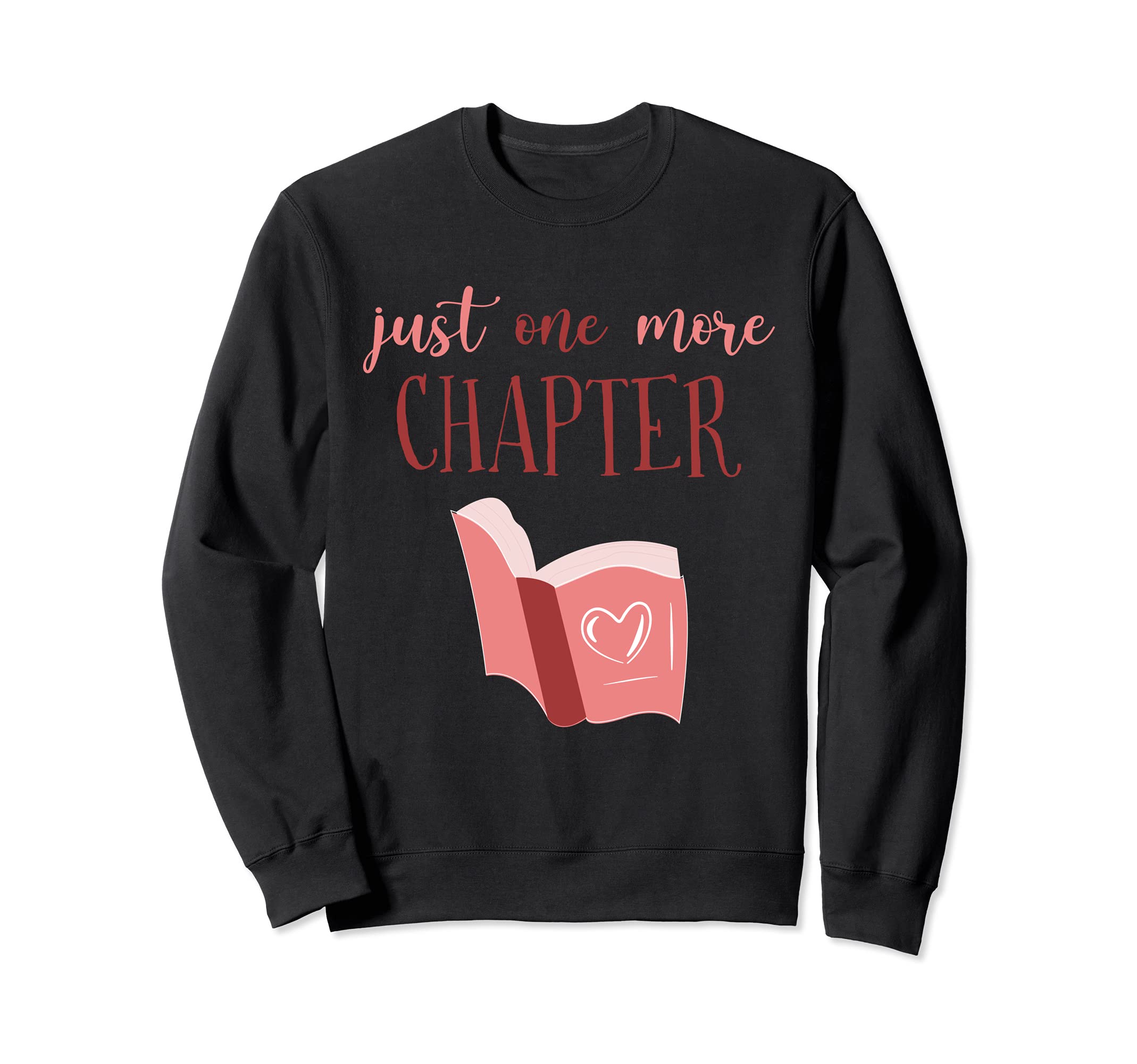 Just One More Chapter Lovers Reading Sweatshirt - Unique Graphic Unisex - T-Shirt, Sweatshirt, Hoodie