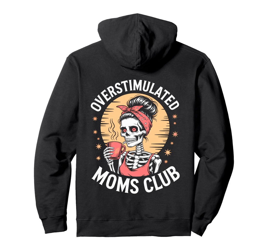 Overstimulated Moms Club Hoodie - Aesthetic Graphic Men Women - T-Shirt, Sweatshirt, Hoodie