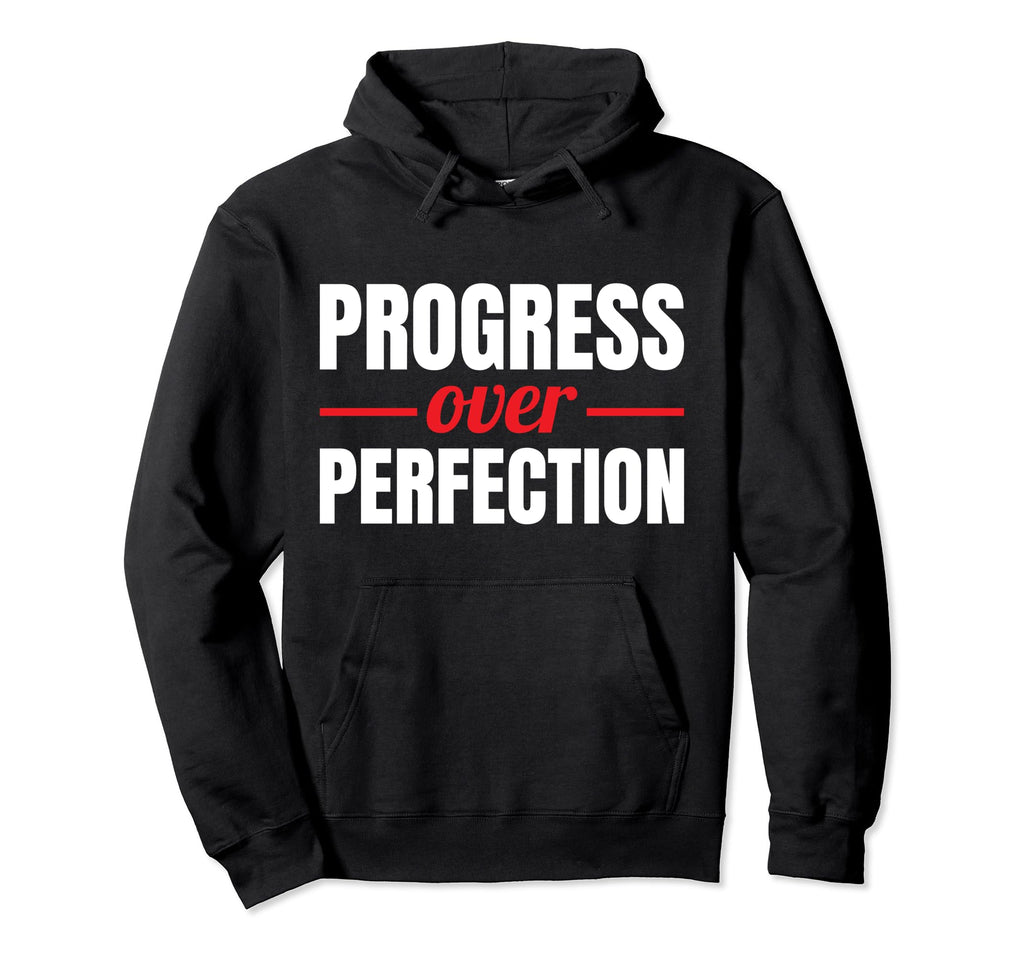 Progress Over Perfection Motivational Hoodie - Unique Graphic for Adults - T-Shirt, Sweatshirt, Hoodie