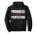 Progress Over Perfection Motivational Hoodie - Unique Graphic for Adults - T-Shirt, Sweatshirt, Hoodie