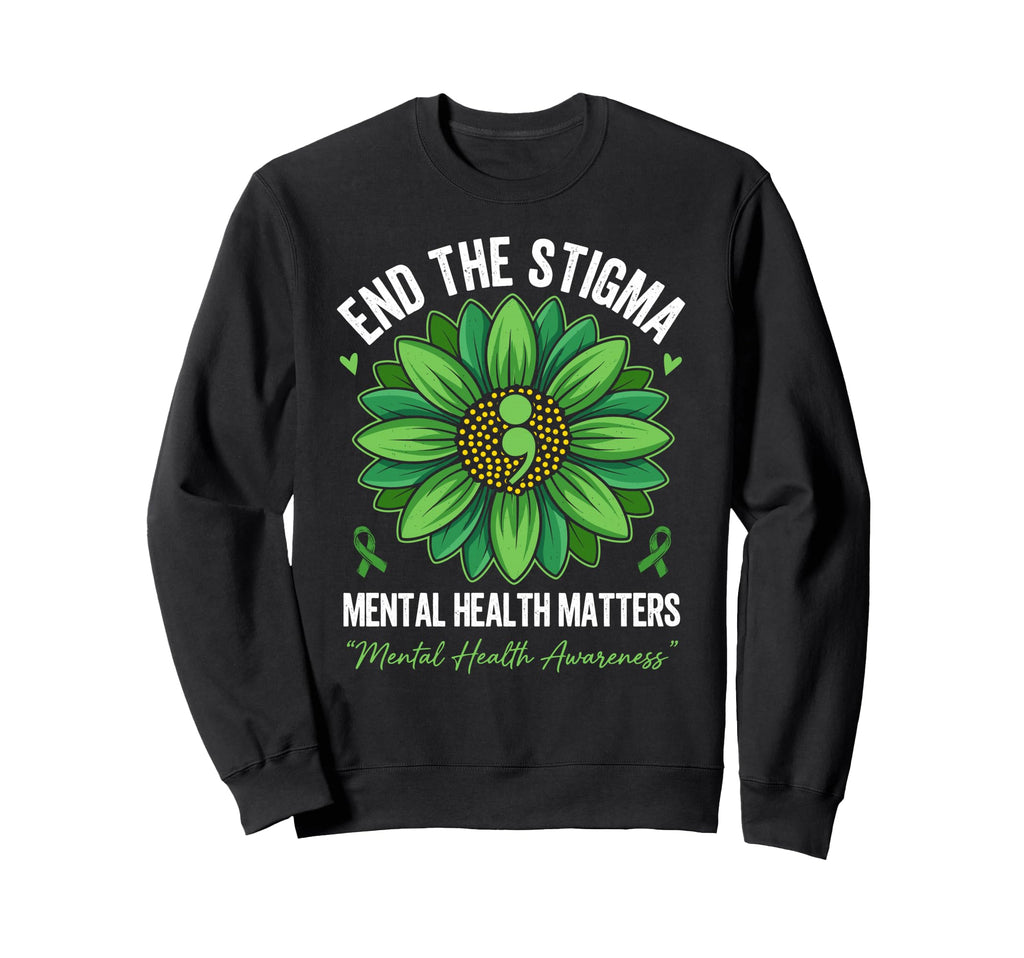 End Stigma Green Flower Mental Sweatshirt - Casual Everyday Wear Unisex - T-Shirt, Sweatshirt, Hoodie