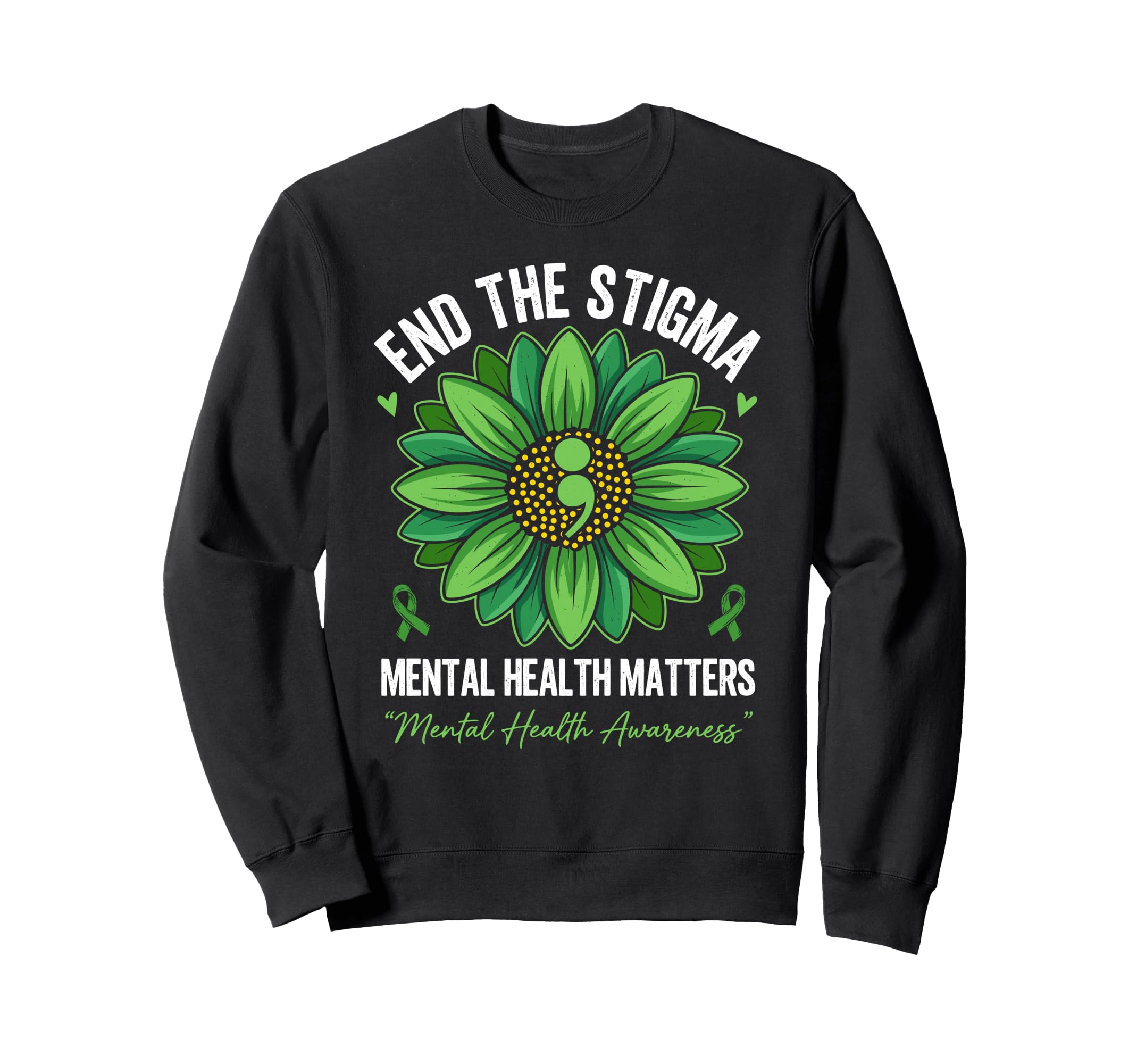 End Stigma Green Flower Mental Sweatshirt - Casual Everyday Wear Unisex - T-Shirt, Sweatshirt, Hoodie