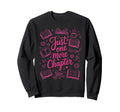 Just One More Chapter Read Books Sweatshirt - Custom Art Print Unisex - T-Shirt, Sweatshirt, Hoodie