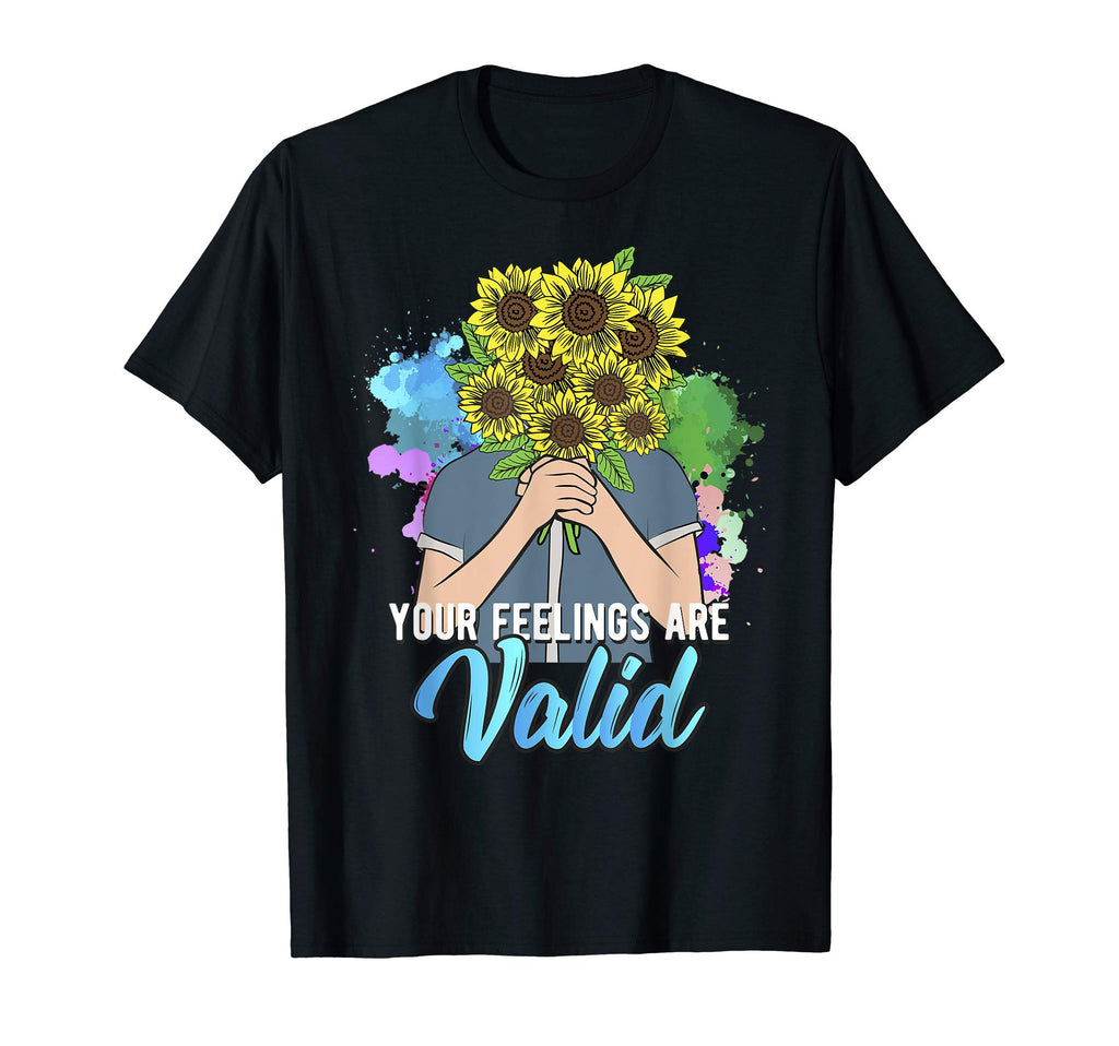 Your Feelings Are Valid Mental Health T-Shirt - Unique Graphic Men Women - T-Shirt, Sweatshirt, Hoodie