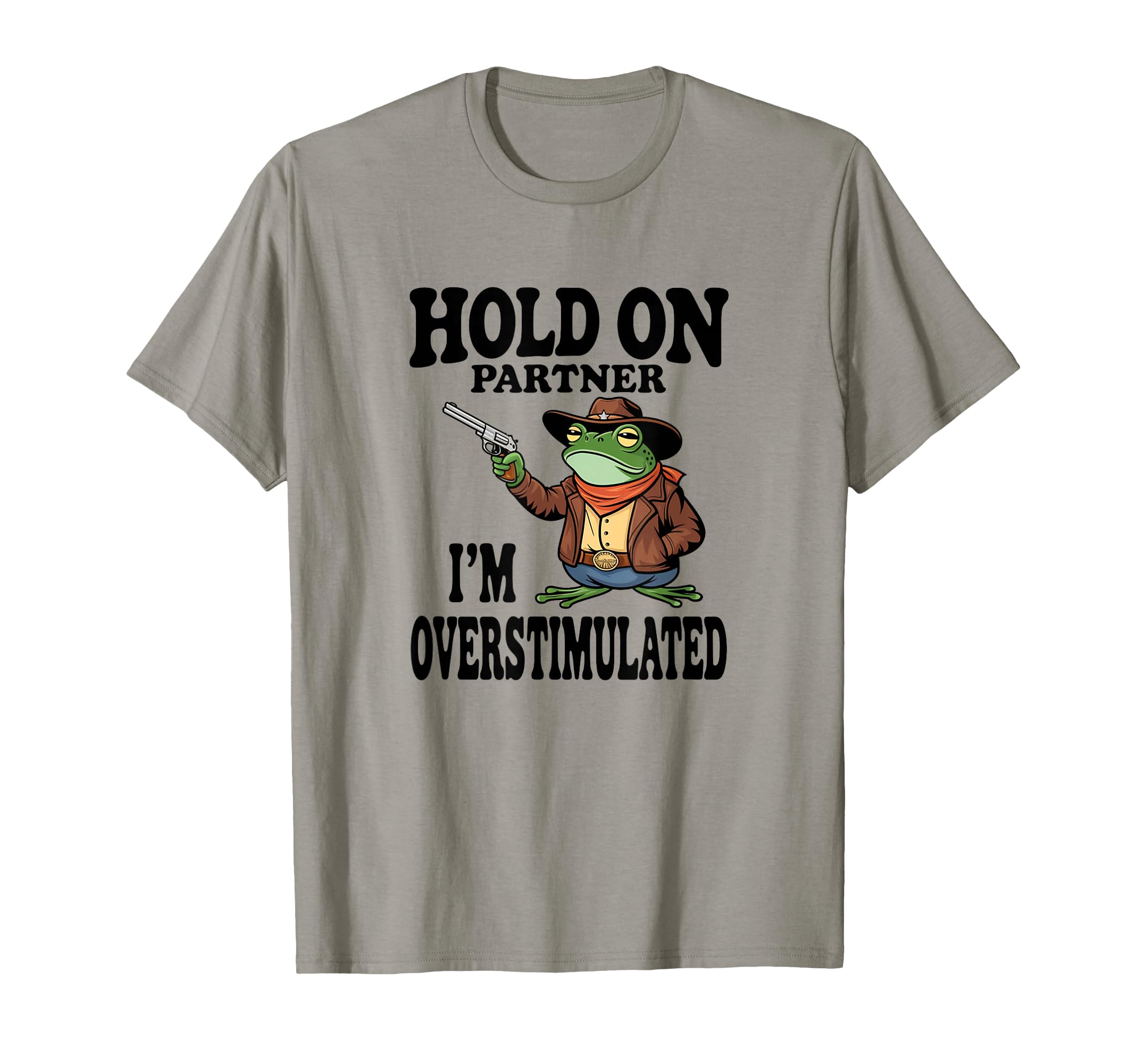 Hold Partner Im Overstimulated T-Shirt - Minimalist Print for Adults - T-Shirt, Sweatshirt, Hoodie