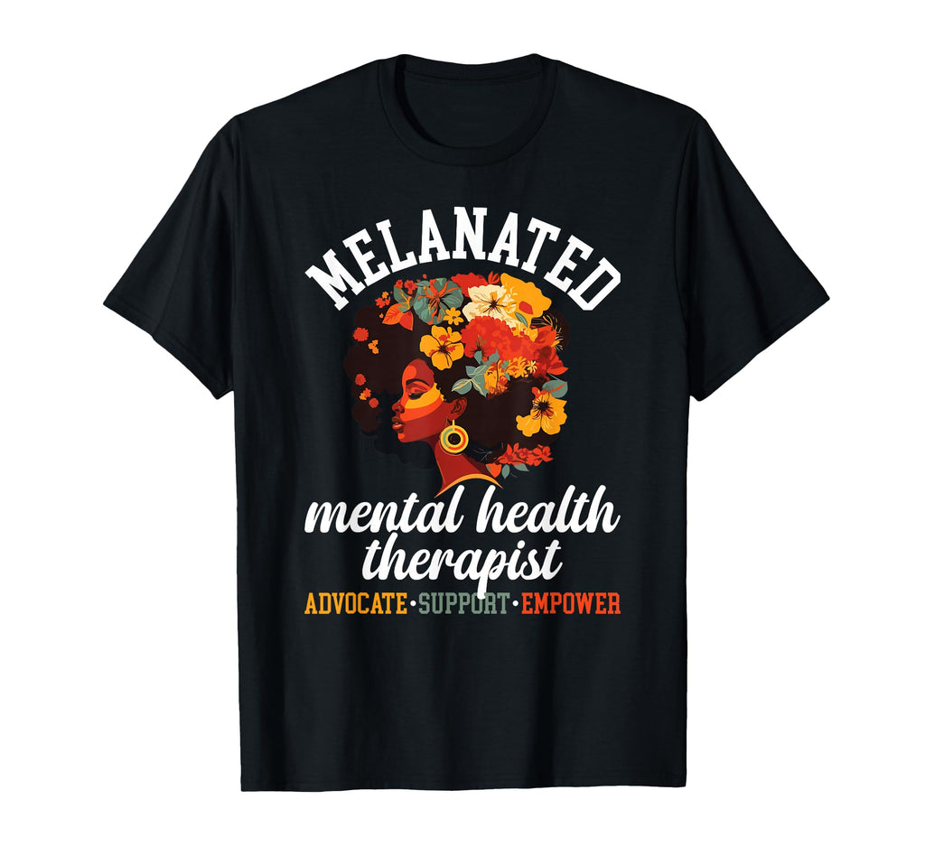 Melanated Mental Health Therapist T-Shirt - Casual Everyday Wear Men Women - T-Shirt, Sweatshirt, Hoodie