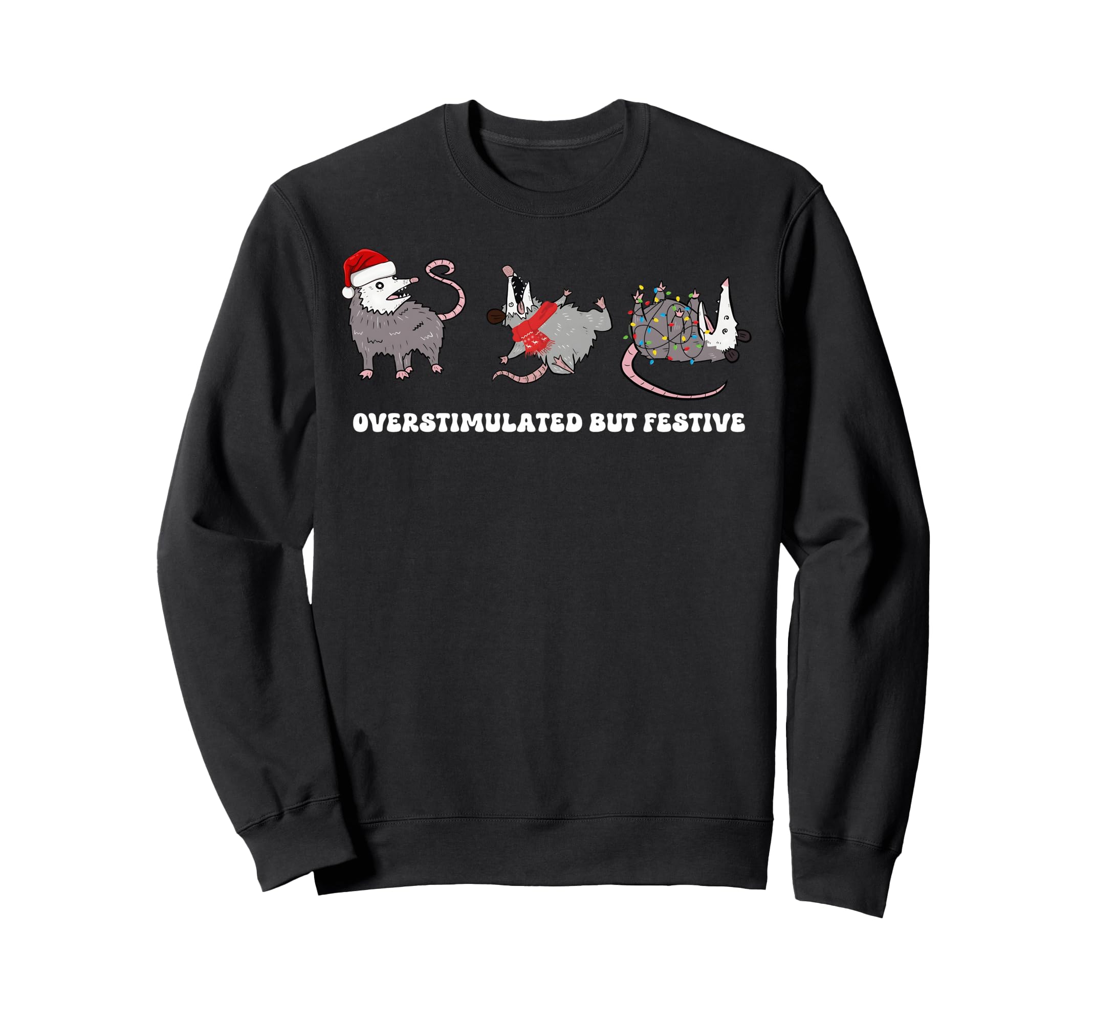 Overstimulated But Festive Possum Sweatshirt - Fun Novelty Design Unisex - T-Shirt, Sweatshirt, Hoodie