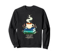 Just One More Chapter Books Tea Sweatshirt - Graphic Print Men Women - T-Shirt, Sweatshirt, Hoodie