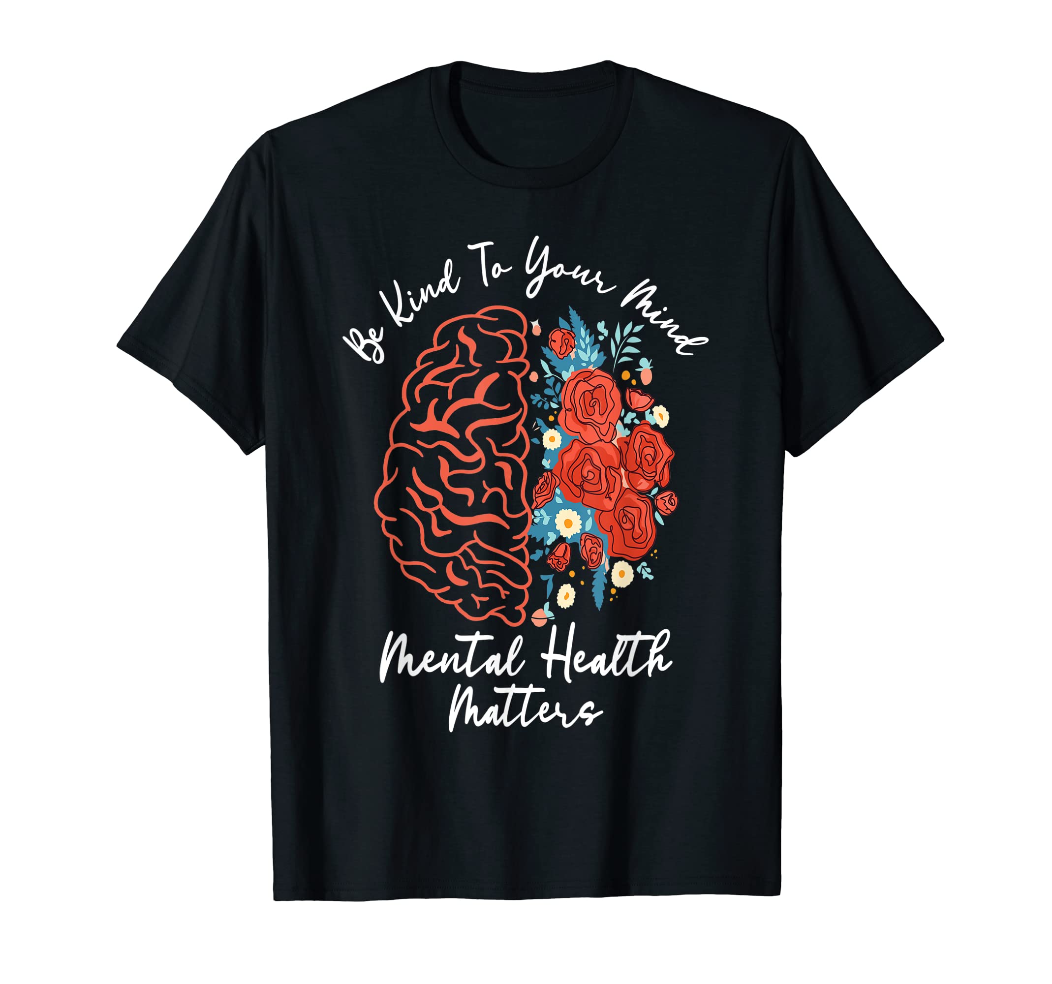 Be Kind To Your Mind Funny Mental T-Shirt - Trendy Graphic for Adults - T-Shirt, Sweatshirt, Hoodie