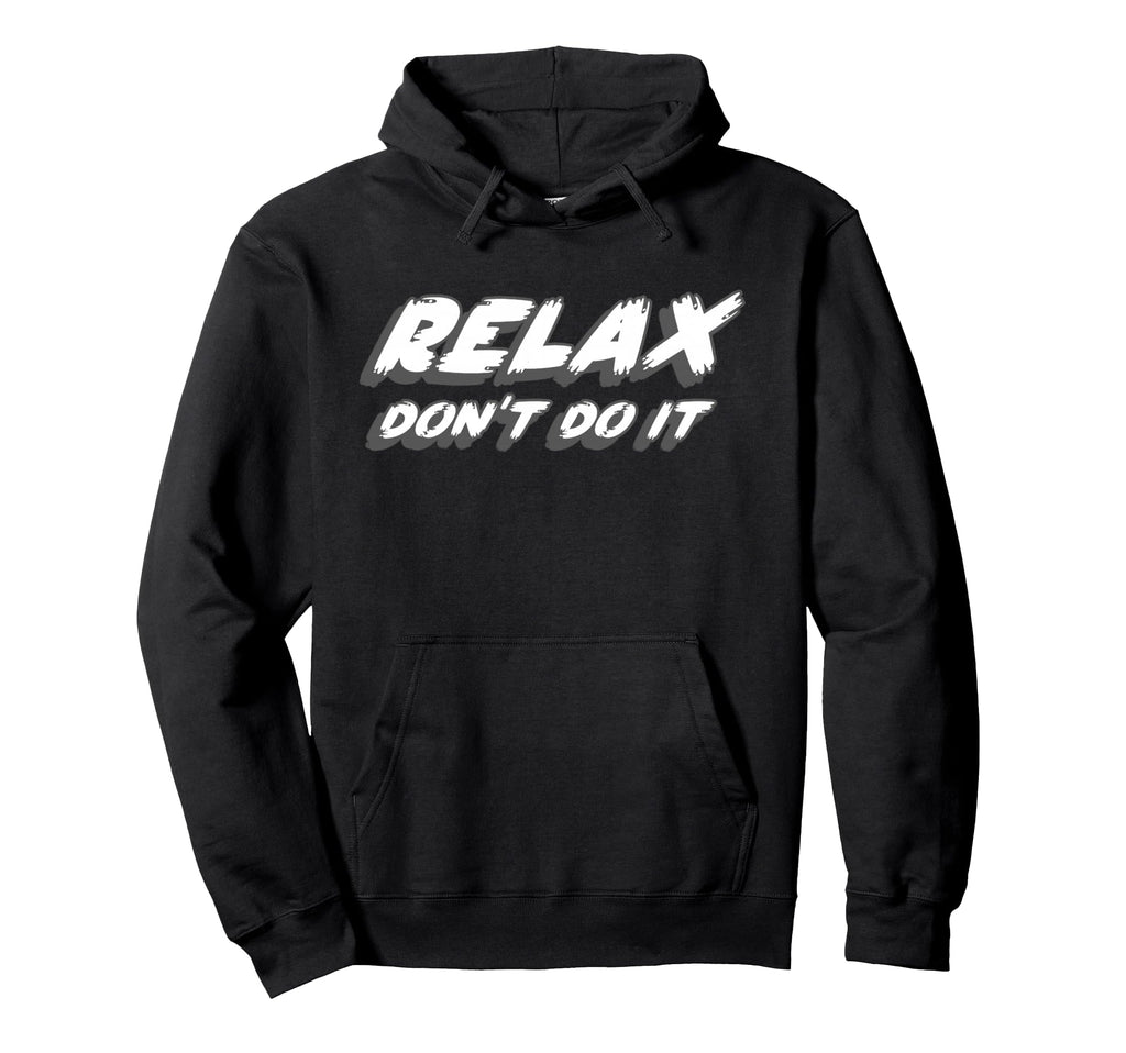 Relax Dont Do It Synth 1980S Club Music Hoodie - Graphic Print Men Women - T-Shirt, Sweatshirt, Hoodie