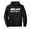 Relax Dont Do It Synth 1980S Club Music Hoodie - Graphic Print Men Women - T-Shirt, Sweatshirt, Hoodie