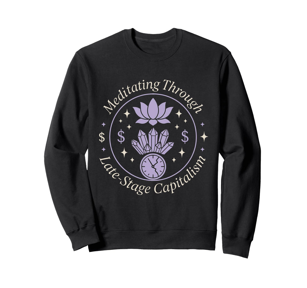 Crystal Healing Anti Capitalism Sweatshirt - Streetwear Style Men Women - T-Shirt, Sweatshirt, Hoodie