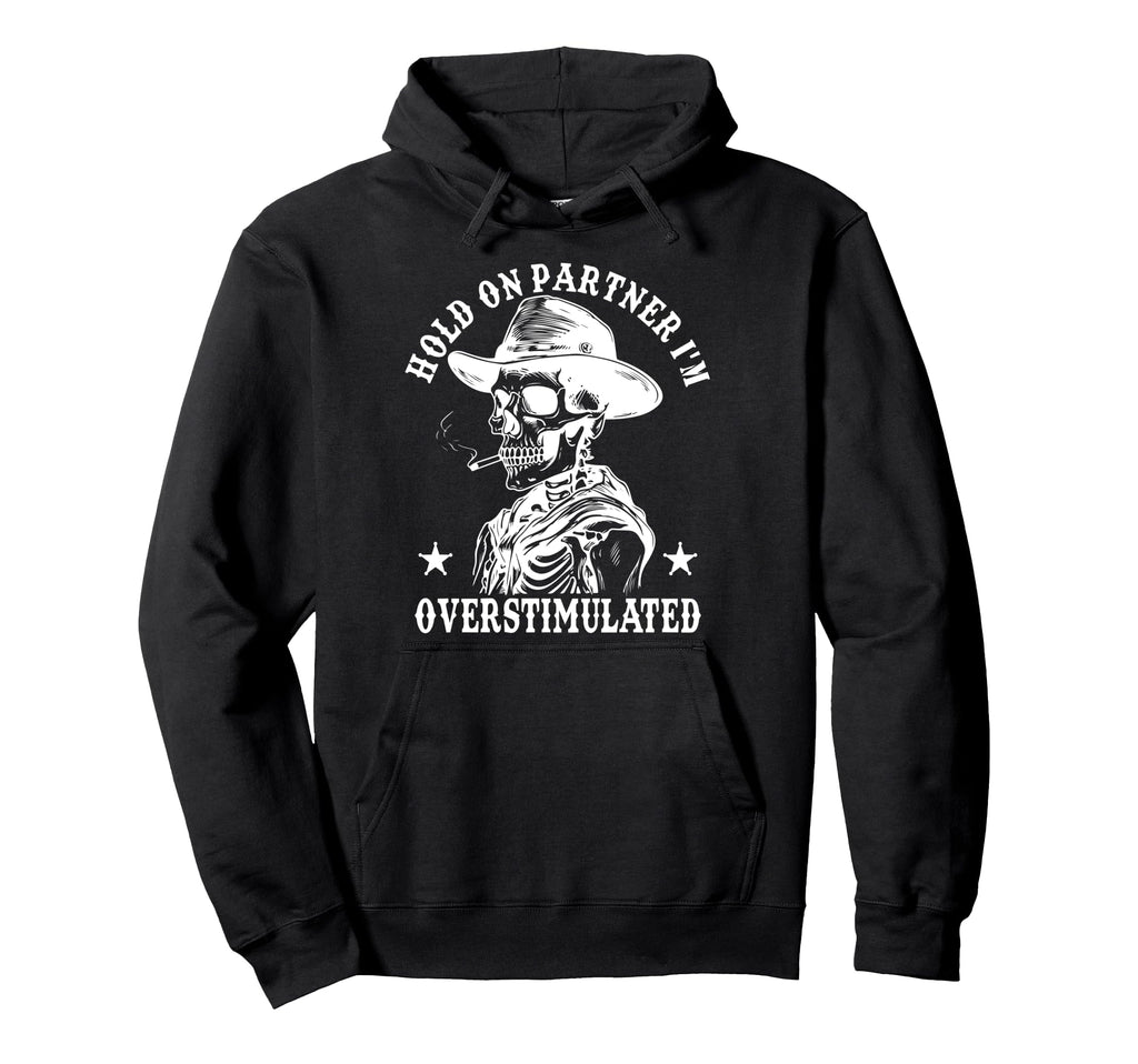 Hold Partner Im Overstimulated Cowboy Hoodie - Custom Art Print Men Women - T-Shirt, Sweatshirt, Hoodie