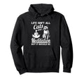 Life Isnt All Cats And Meditation And Hoodie - Custom Art Print Unisex - T-Shirt, Sweatshirt, Hoodie