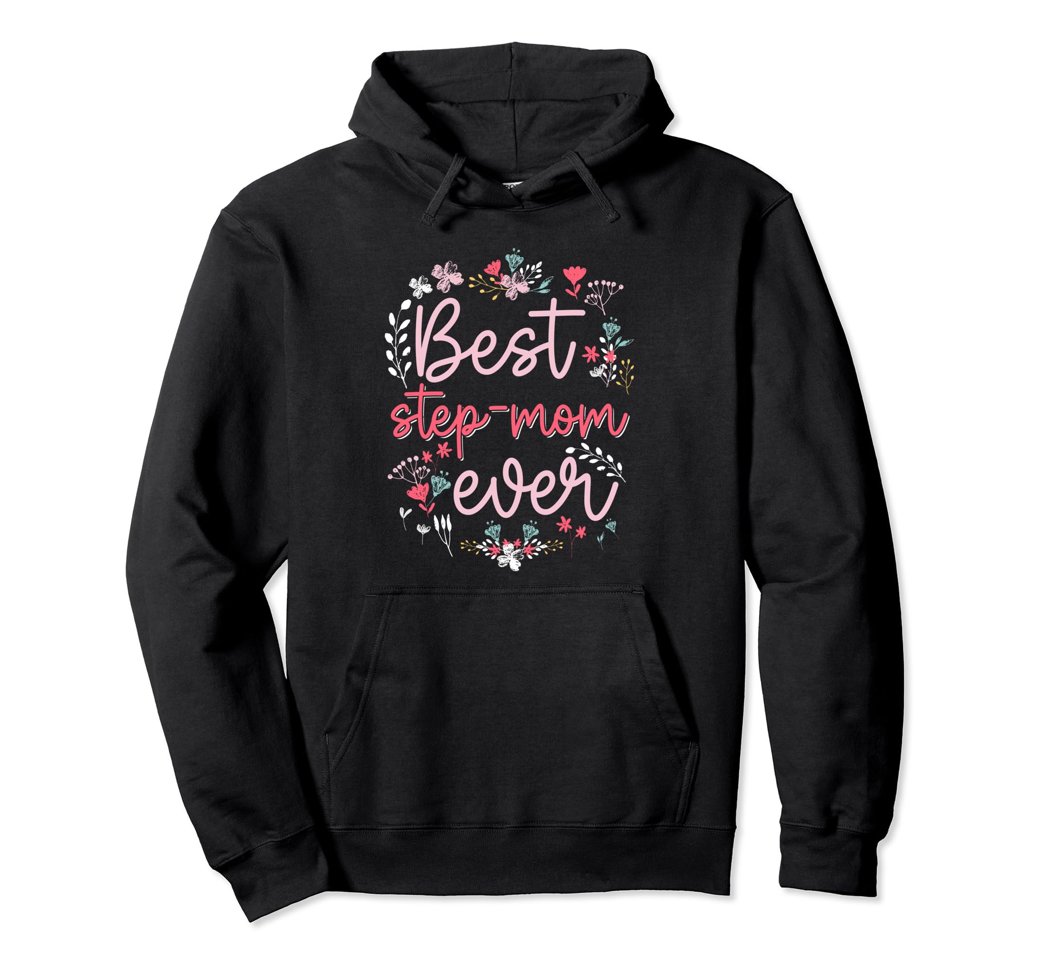 Best Step Mom Ever Floral Mom Grandma Hoodie - Graphic Print for Adults - T-Shirt, Sweatshirt, Hoodie