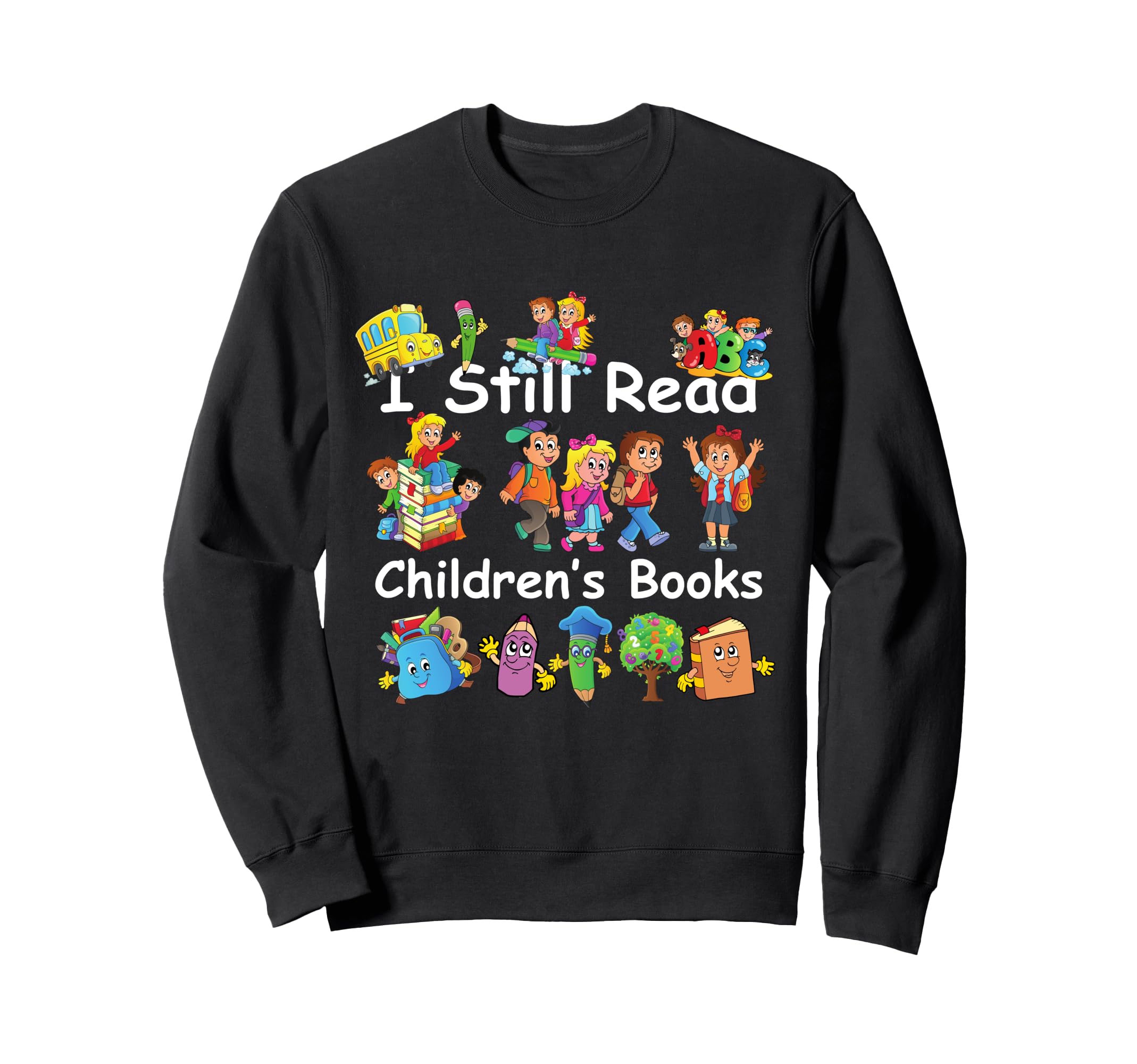 I Still Read Childrens Books Funny Sweatshirt - Minimalist Print Unisex - T-Shirt, Sweatshirt, Hoodie